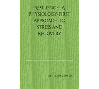 Resilience- A physiology-first approach to Stress and Recovery