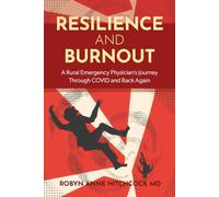 Resilience and Burnout: A Rural Emergency Physician’s journey through COVID and back again