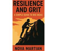 Resilience and Grit: A Simple Guide to Big Ideas