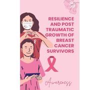 Resilience and Posttraumatic Growth of Breast Cancer Survivors