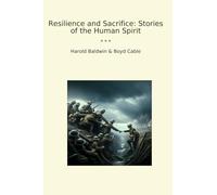 Resilience and Sacrifice: Stories of the Human Spirit (Classic Bundles)
