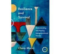 Resilience and Survival : Understanding and Healing Intergenerational Trauma