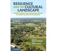 Resilience and the Cultural Landscape: Understanding and Managing Change in Human-Shaped Environments