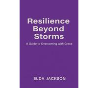 Resilience Beyond Storms: A Guide to Overcoming with Grace
