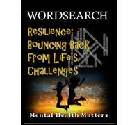 Resilience: Bouncing Back From Life's Challenges (MENTAL HEALTH MATTERS)