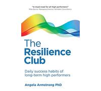 Resilience Club: Daily success habits of long-term high performers