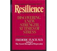 Resilience: Discovering a New Strength at Times of Stress