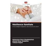 Résilience familiale: et les stratégies d'adaptation dans les soins du cancer