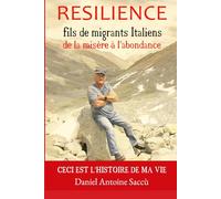 RESILIENCE: fils de migrants Italiens, de la misère à l'abondance.