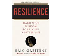 Resilience: Hard-Won Wisdom for Living a Better Life