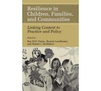 Resilience in Children, Families, and Communities : Linking Context to Practice and Policy