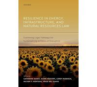 Resilience in Energy, Infrastructure, and Natural Resources Law: Examining Legal Pathways for Sustainability in Times of Disruption