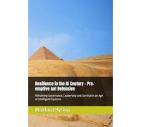Resilience in the AI Century - Pre-emptive not Defensive: Reframing Governance, Leadership and Survival in an Age of Intelligent Systems