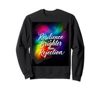 Resilience Is Brighter Than Rejection Inspirational Quote Sweatshirt
