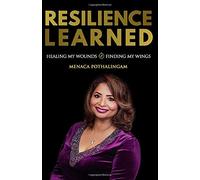 Resilience Learned: Healing My Wounds To Finding My Wings