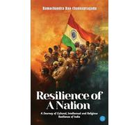Resilience of A Nation: A Journey of Cultural, Intellectual and Religious Resilience of India
