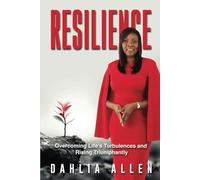 RESILIENCE: Overcoming Life's Turbulences and Rising Triumphantly