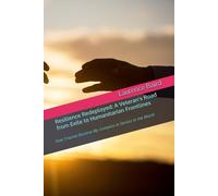 Resilience Redeployed: A Veteran’s Road from Exile to Humanitarian Frontlines: How Trauma Became My Compass in Service to the World