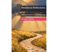 Resilience Reflections: Everyday Anecdotes for a Stronger You