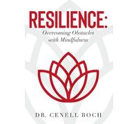 Resilience: Resilience: Overcoming Obstacles with Mindfulness