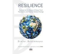 Resilience: Survival at the Nexus of Deep-Tech Innovation and Radical Global Change: 3 (Diplomatic World Institute Book Series)