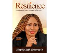 Resilience: The Journey from Struggle to Purpose