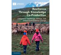Resilience through Knowledge Co-Production : Indigenous Knowledge, Science, and Global Environmental Change