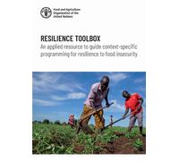 Resilience Toolbox : An Applied Resource to Guide Context-specific Programming for Resilience to Food Insecurity