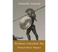 Resilience Unleashed: The Persian Wars' Impact