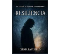 RESILIENCIA: El coraje de volver a levantarse