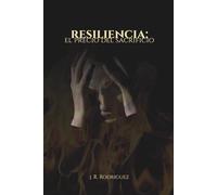 Resiliencia: El precio del sacrificio.