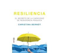 Resiliencia: El Secreto De La Capacidad De Resistencia Psiquica: Como Convertir Crisis En Oportunidades (Psicología y autoayuda)