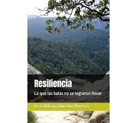Resiliencia: Lo que las balas no se lograron llevar