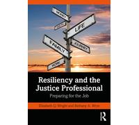 Resiliency and the Justice Professional : Preparing for the Job