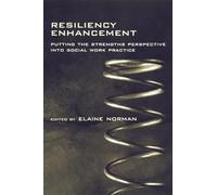 Resiliency Enhancement: Putting the Strengths Perspective Into Social Work Practice: Putting the Strength Perspective Into Social Work Practice