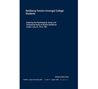 Resiliency Factors Amongst College Students: Exploring the Psychological, Social, and Institutional Roots of Student Resilience