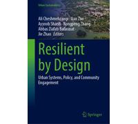 Resilient by Design : Urban Systems, Policy, and Community Engagement
