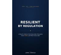 Resilient by Regulation: A Board's Guide to Surviving Cyber Disruption Under DORA - and What Comes After
