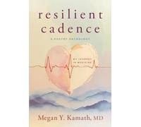 Resilient Cadence: A Poetry Anthology: My Journey in Medicine