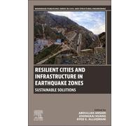 Resilient Cities and Infrastructure in Earthquake Zones: Sustainable Solutions (Woodhead Publishing Series in Civil and Structural Engineering)
