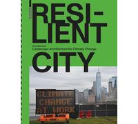 Resilient City: Landscape Architecture for Climate Change