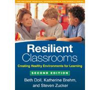 Resilient Classrooms, Second Edition: Creating Healthy Environments for Learning (The Guilford Practical Intervention in the Schools Series)
