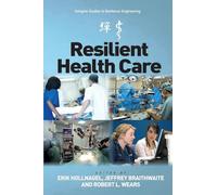 Resilient Health Care (Ashgate Studies in Resilience Engineering)