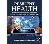 Resilient Health: Leveraging Technology and Social Innovations to Transform Healthcare for COVID-19 Recovery and Beyond