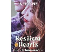 Resilient Hearts: Book 3 in the Guardians, Inc. Series