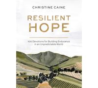 Resilient Hope : 100 Devotions for Building Endurance in an Unpredictable World - The Perfect Christian New Year's Resolution Gift for Women