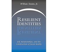Resilient Identities: Self, Relationships, And The Construction Of Social Reality