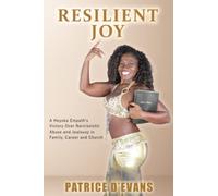Resilient Joy: A Heyoka Empath's Victory Over Narcissistic Abuse and Jealousy in Family, Career and Church