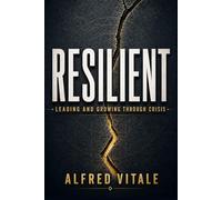 Resilient: Leading and Growing Through Crisis