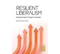 Resilient Liberalism: Classical Liberal Thought in Australia